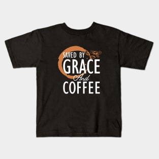 Coffee - Saved by grace and coffee Kids T-Shirt